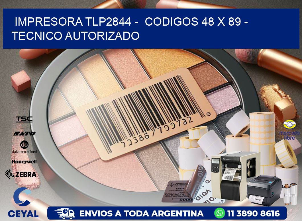 IMPRESORA TLP2844 -  CODIGOS 48 x 89 - TECNICO AUTORIZADO