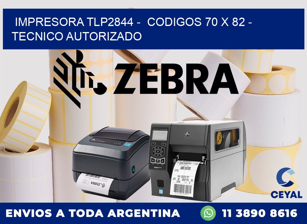 IMPRESORA TLP2844 -  CODIGOS 70 x 82 - TECNICO AUTORIZADO
