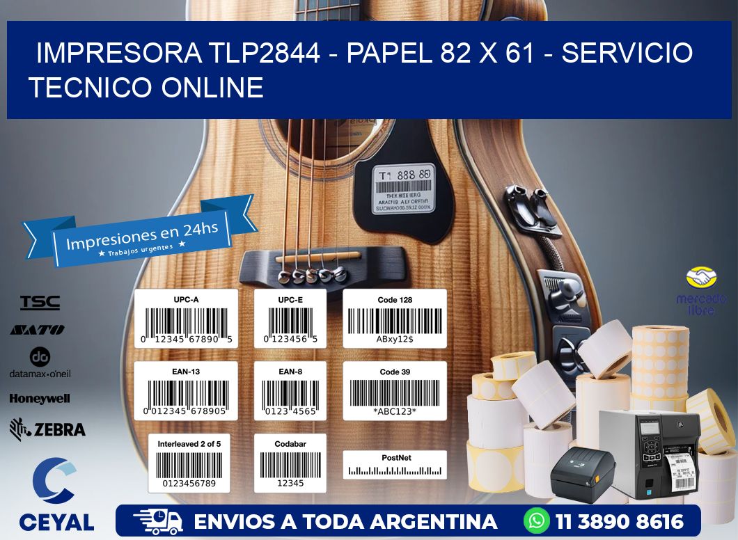 IMPRESORA TLP2844 - PAPEL 82 x 61 - SERVICIO TECNICO ONLINE