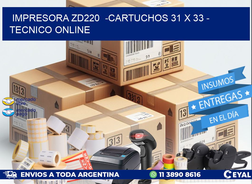 IMPRESORA ZD220  -CARTUCHOS 31 x 33 - TECNICO ONLINE