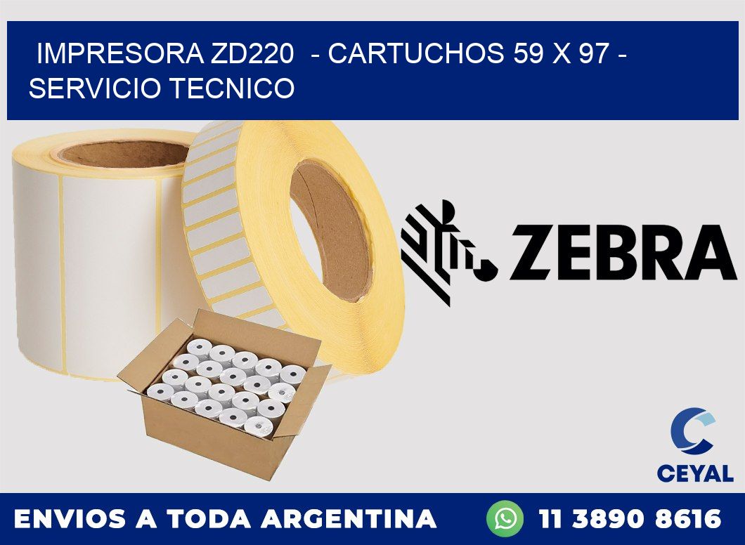 IMPRESORA ZD220  - CARTUCHOS 59 x 97 - SERVICIO TECNICO