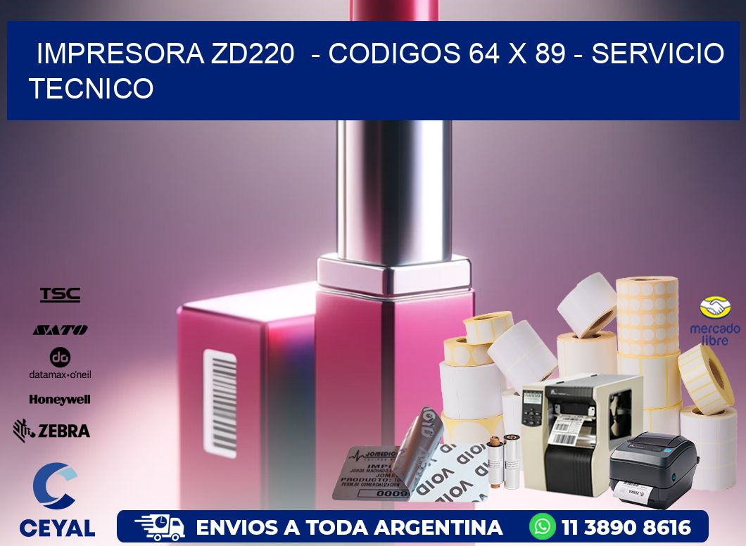 IMPRESORA ZD220  - CODIGOS 64 x 89 - SERVICIO TECNICO