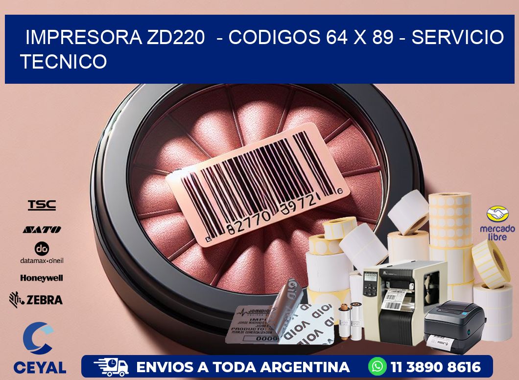 IMPRESORA ZD220  – CODIGOS 64 x 89 – SERVICIO TECNICO