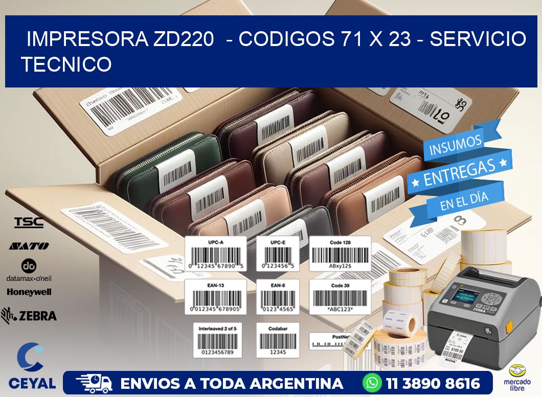 IMPRESORA ZD220  - CODIGOS 71 x 23 - SERVICIO TECNICO