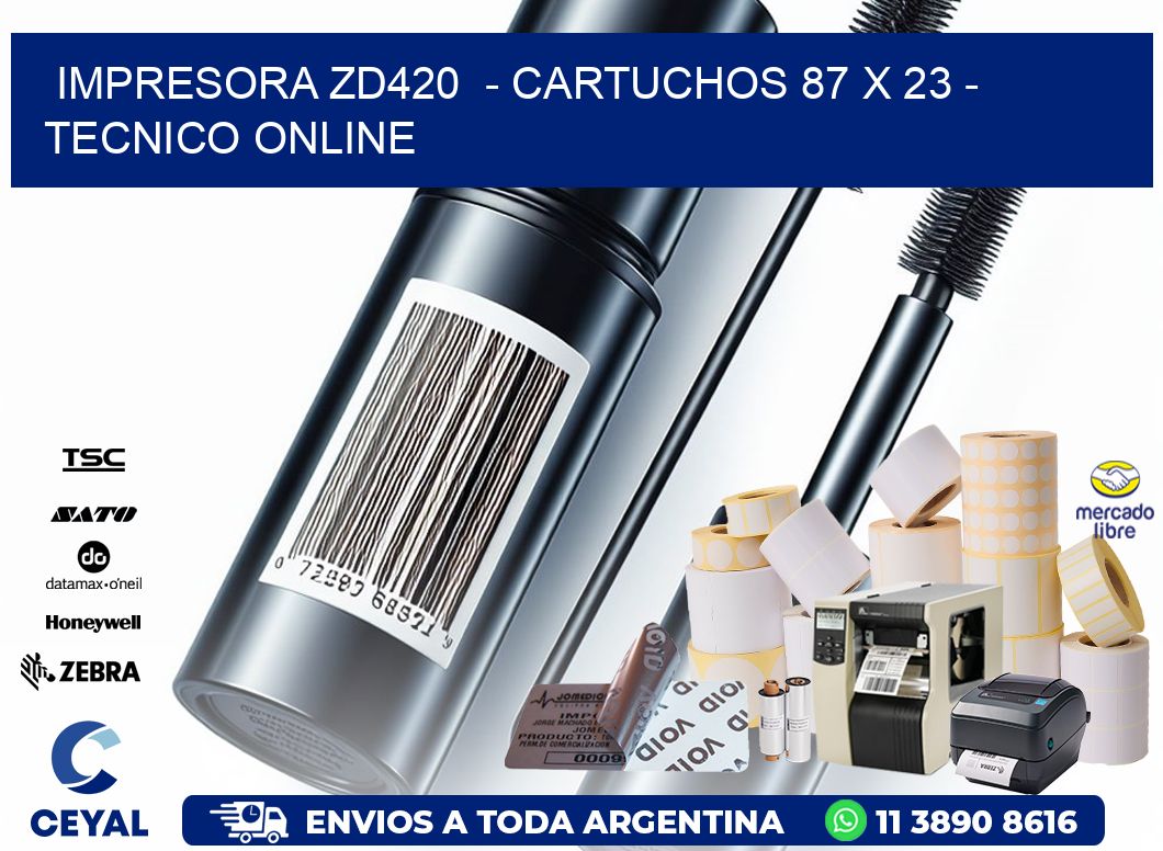IMPRESORA ZD420  - CARTUCHOS 87 x 23 - TECNICO ONLINE