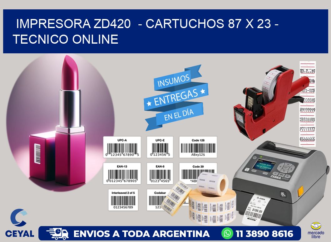 IMPRESORA ZD420  - CARTUCHOS 87 x 23 - TECNICO ONLINE