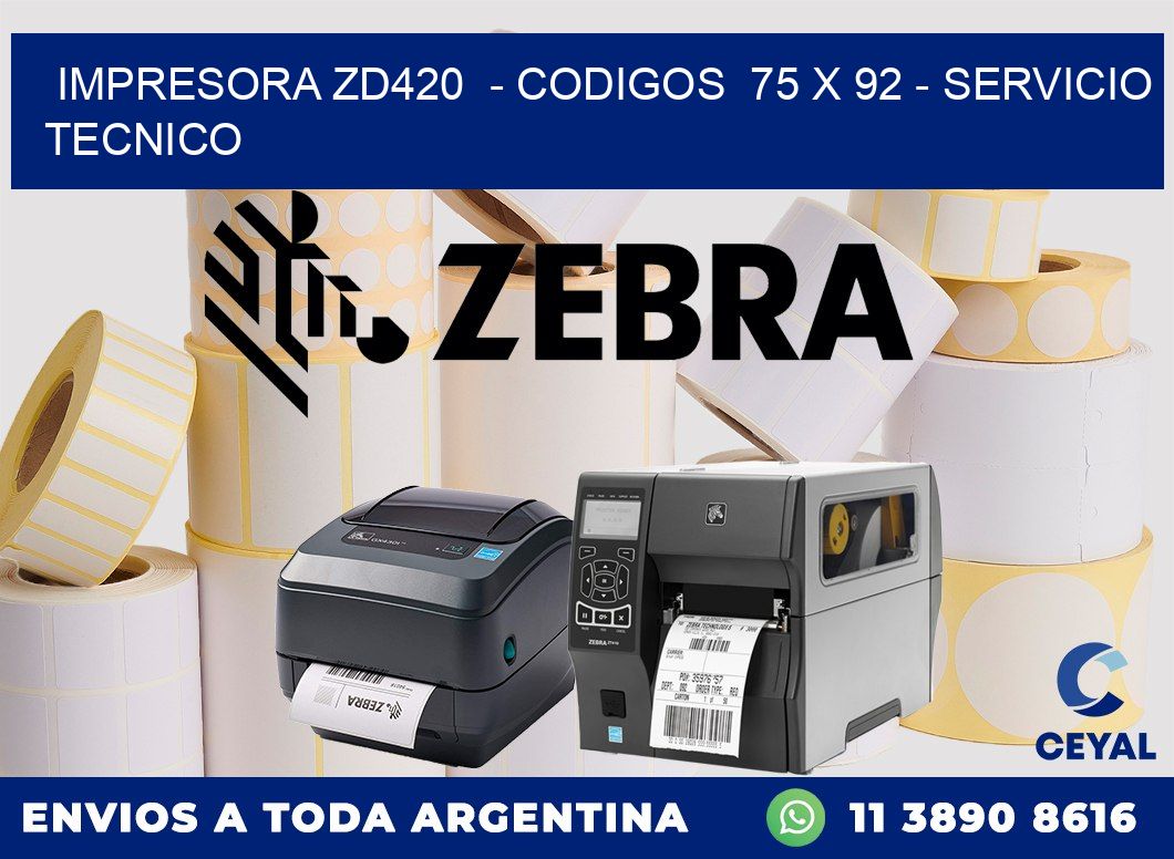 IMPRESORA ZD420  - CODIGOS  75 x 92 - SERVICIO TECNICO