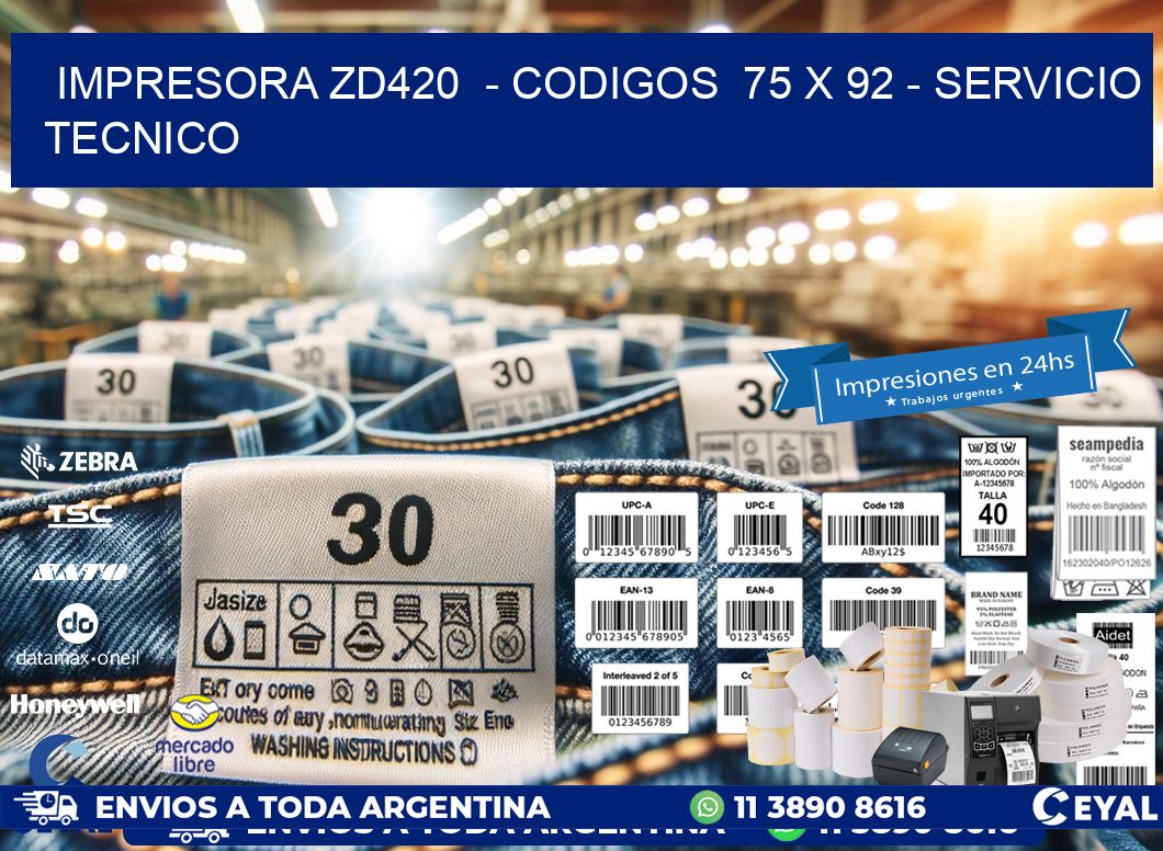 IMPRESORA ZD420  – CODIGOS  75 x 92 – SERVICIO TECNICO