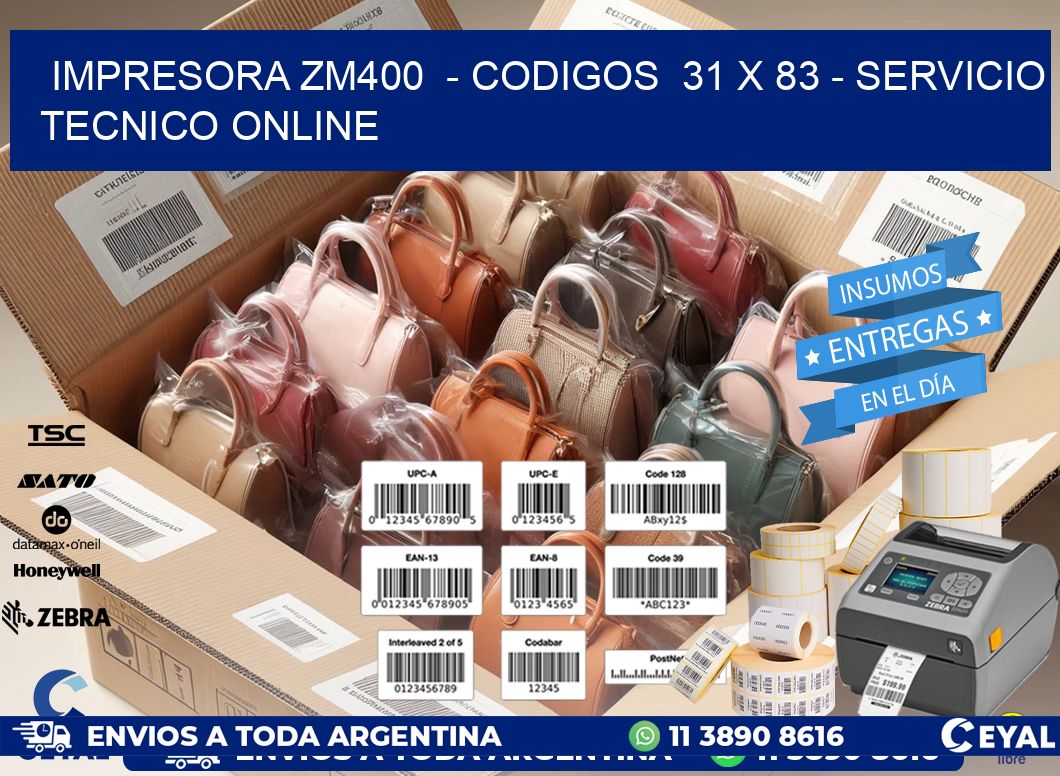 IMPRESORA ZM400  - CODIGOS  31 x 83 - SERVICIO TECNICO ONLINE