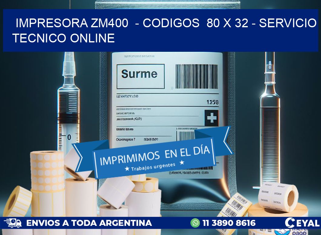 IMPRESORA ZM400  – CODIGOS  80 x 32 – SERVICIO TECNICO ONLINE