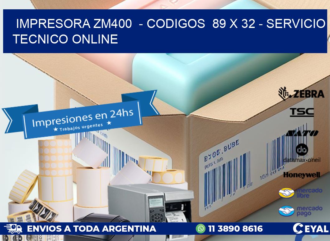 IMPRESORA ZM400  - CODIGOS  89 x 32 - SERVICIO TECNICO ONLINE