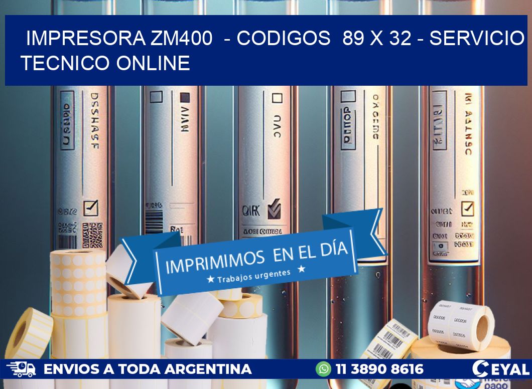 IMPRESORA ZM400  – CODIGOS  89 x 32 – SERVICIO TECNICO ONLINE