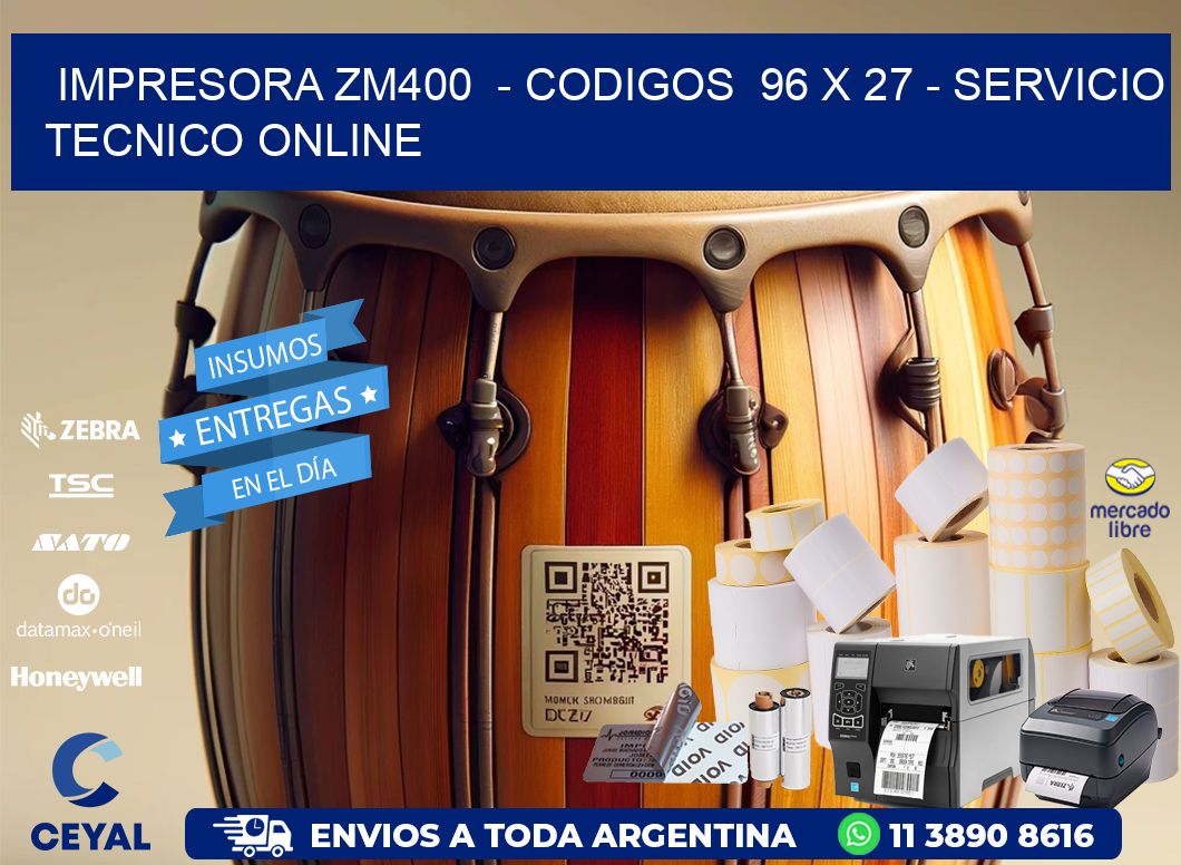 IMPRESORA ZM400  - CODIGOS  96 x 27 - SERVICIO TECNICO ONLINE