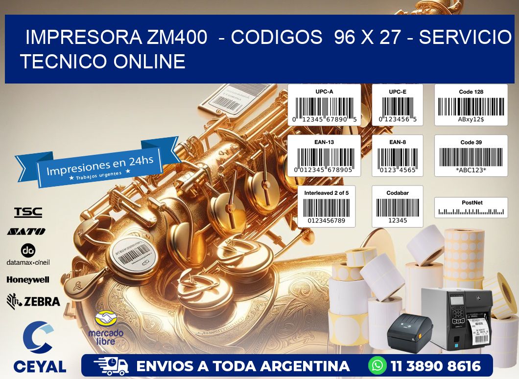 IMPRESORA ZM400  - CODIGOS  96 x 27 - SERVICIO TECNICO ONLINE