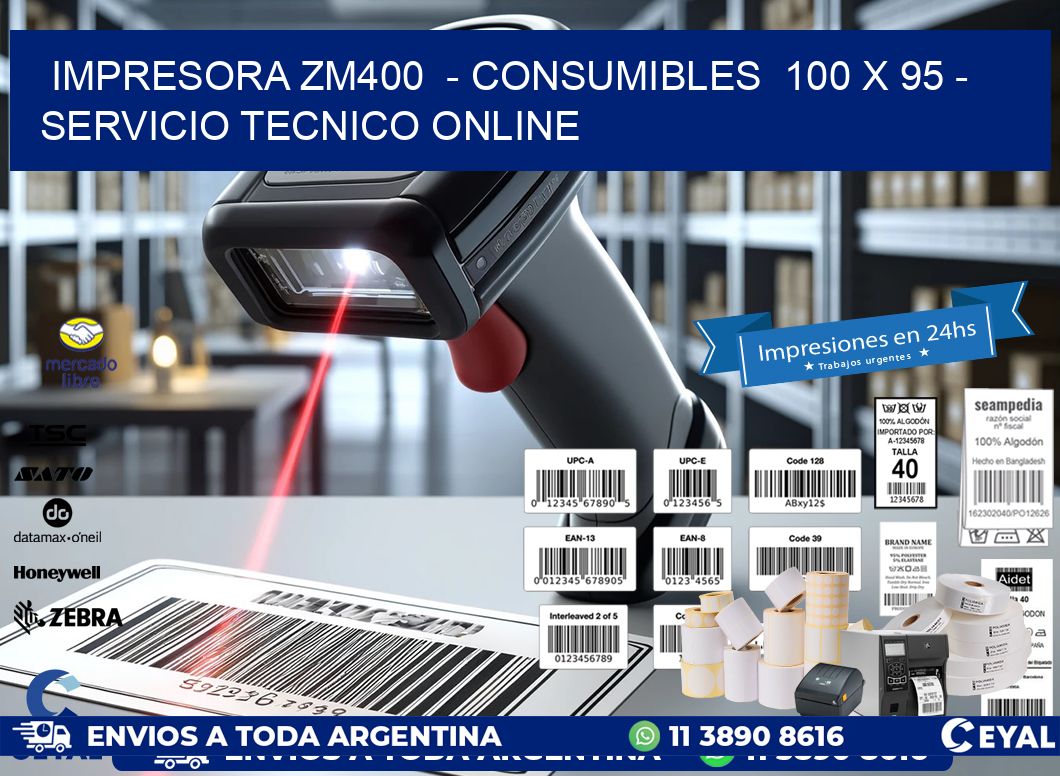 IMPRESORA ZM400  - CONSUMIBLES  100 x 95 - SERVICIO TECNICO ONLINE