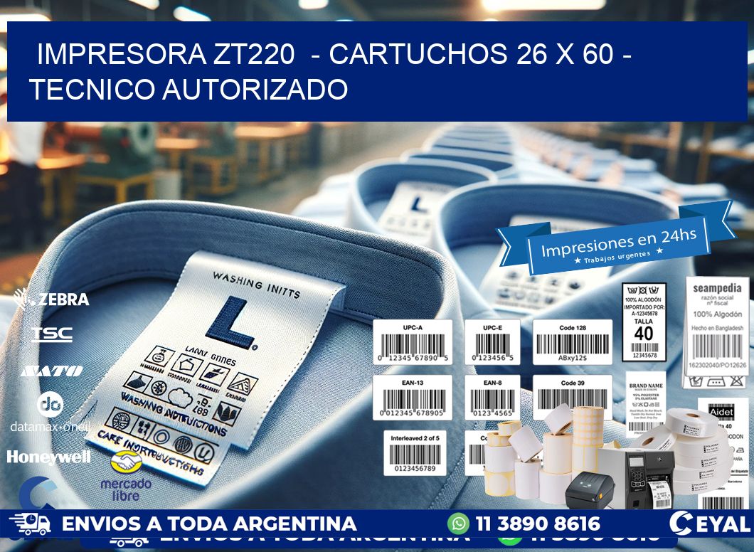 IMPRESORA ZT220  - CARTUCHOS 26 x 60 - TECNICO AUTORIZADO