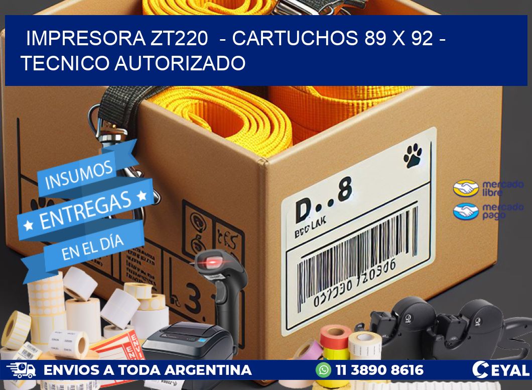 IMPRESORA ZT220  - CARTUCHOS 89 x 92 - TECNICO AUTORIZADO