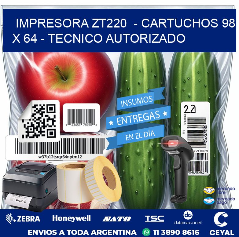 IMPRESORA ZT220  – CARTUCHOS 98 x 64 – TECNICO AUTORIZADO