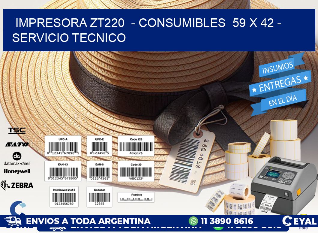 IMPRESORA ZT220  - CONSUMIBLES  59 x 42 - SERVICIO TECNICO