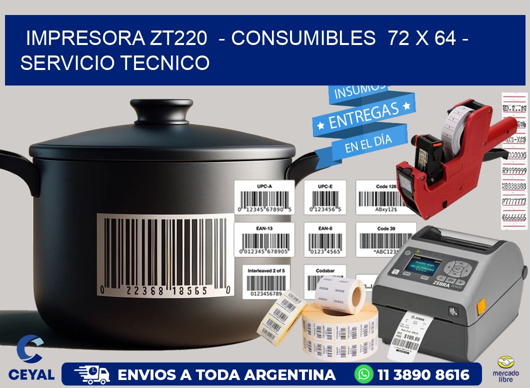 IMPRESORA ZT220  – CONSUMIBLES  72 x 64 – SERVICIO TECNICO