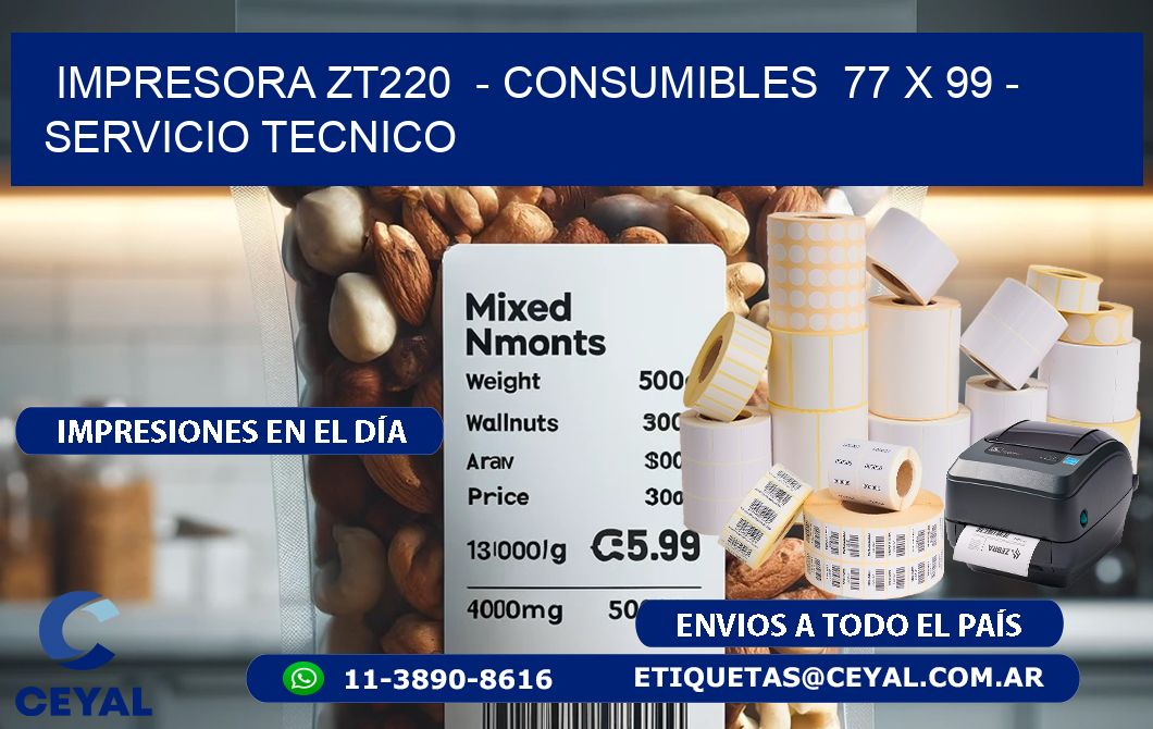 IMPRESORA ZT220  - CONSUMIBLES  77 x 99 - SERVICIO TECNICO