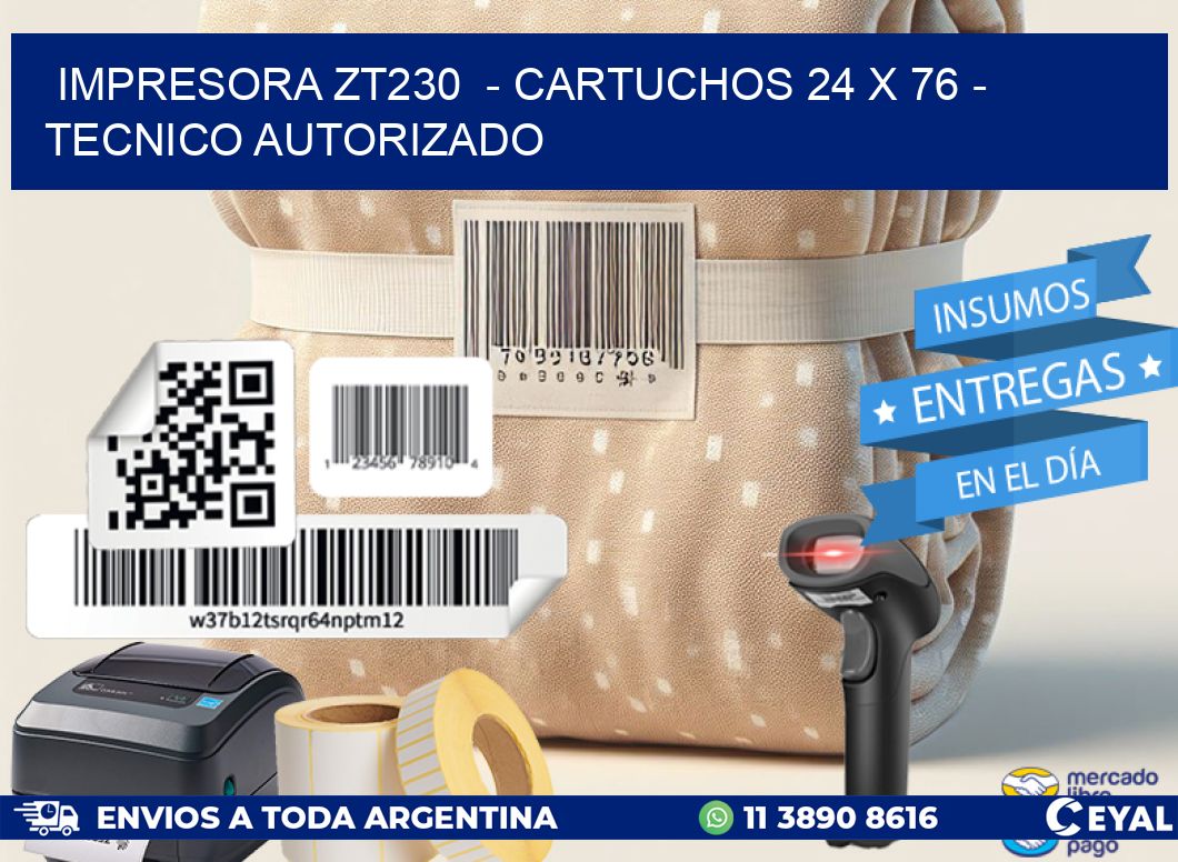 IMPRESORA ZT230  – CARTUCHOS 24 x 76 – TECNICO AUTORIZADO