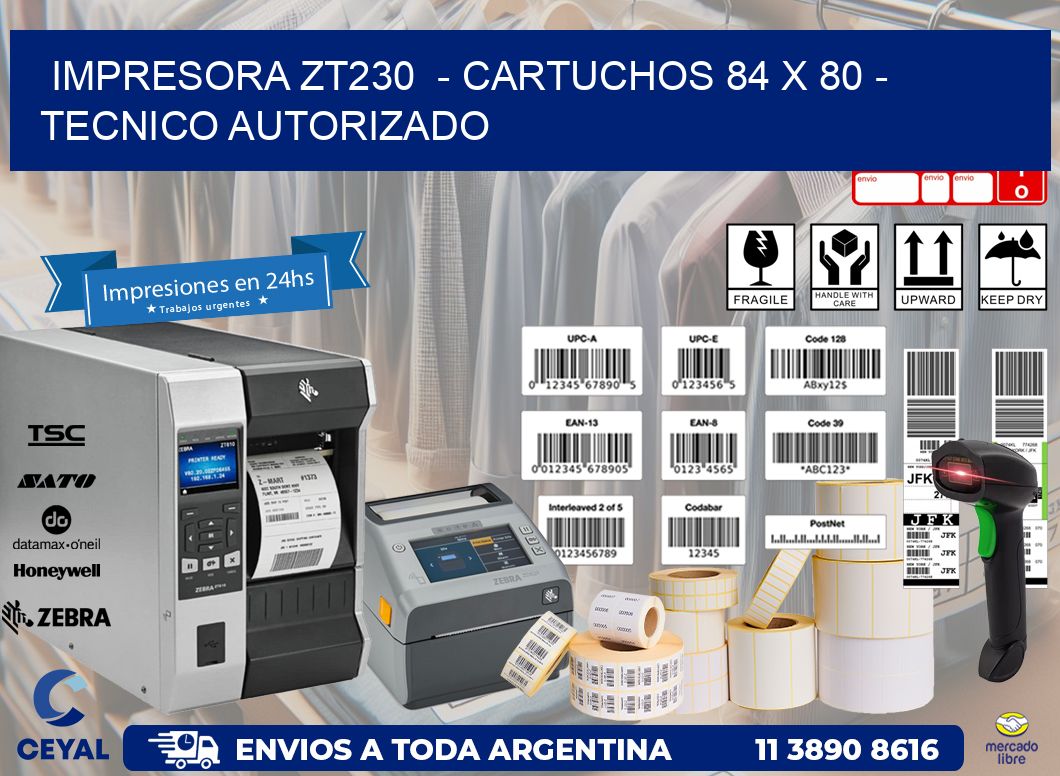 IMPRESORA ZT230  - CARTUCHOS 84 x 80 - TECNICO AUTORIZADO