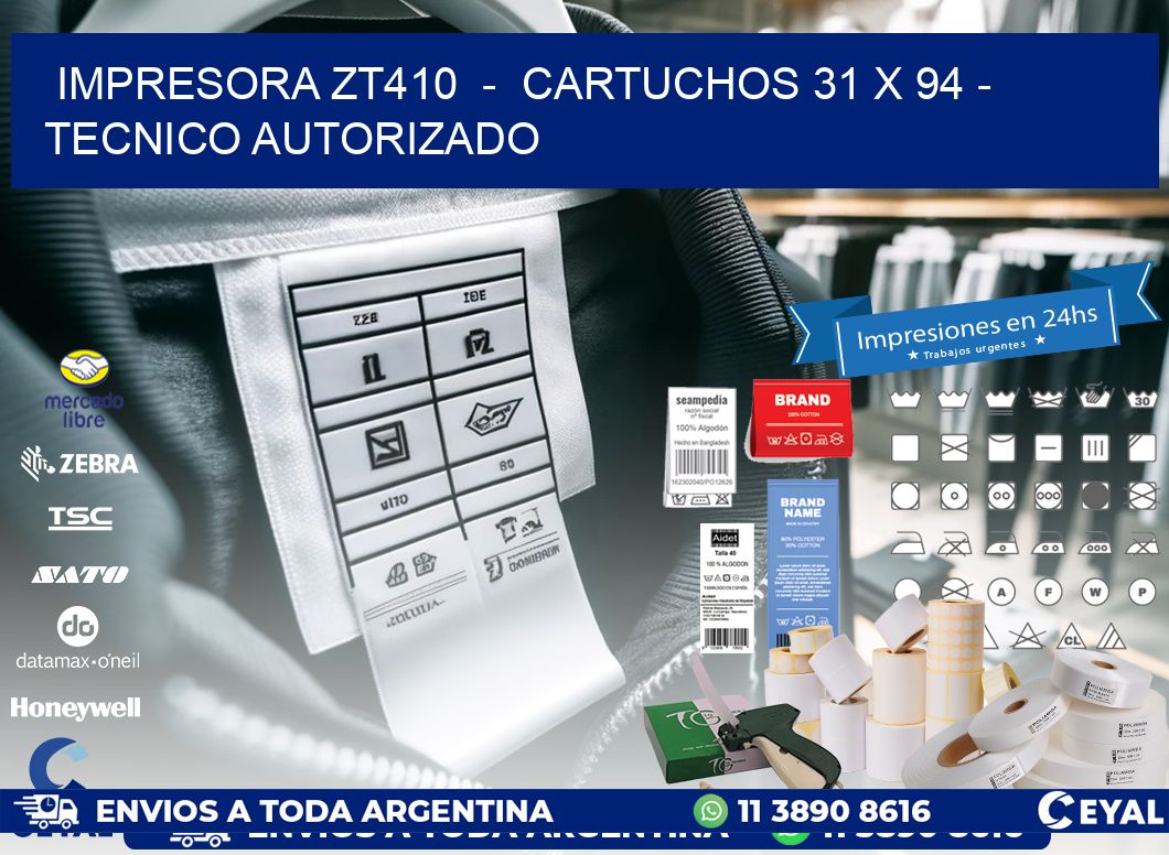 IMPRESORA ZT410  -  CARTUCHOS 31 x 94 - TECNICO AUTORIZADO