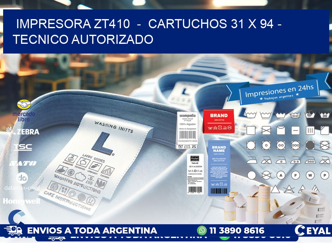 IMPRESORA ZT410  -  CARTUCHOS 31 x 94 - TECNICO AUTORIZADO