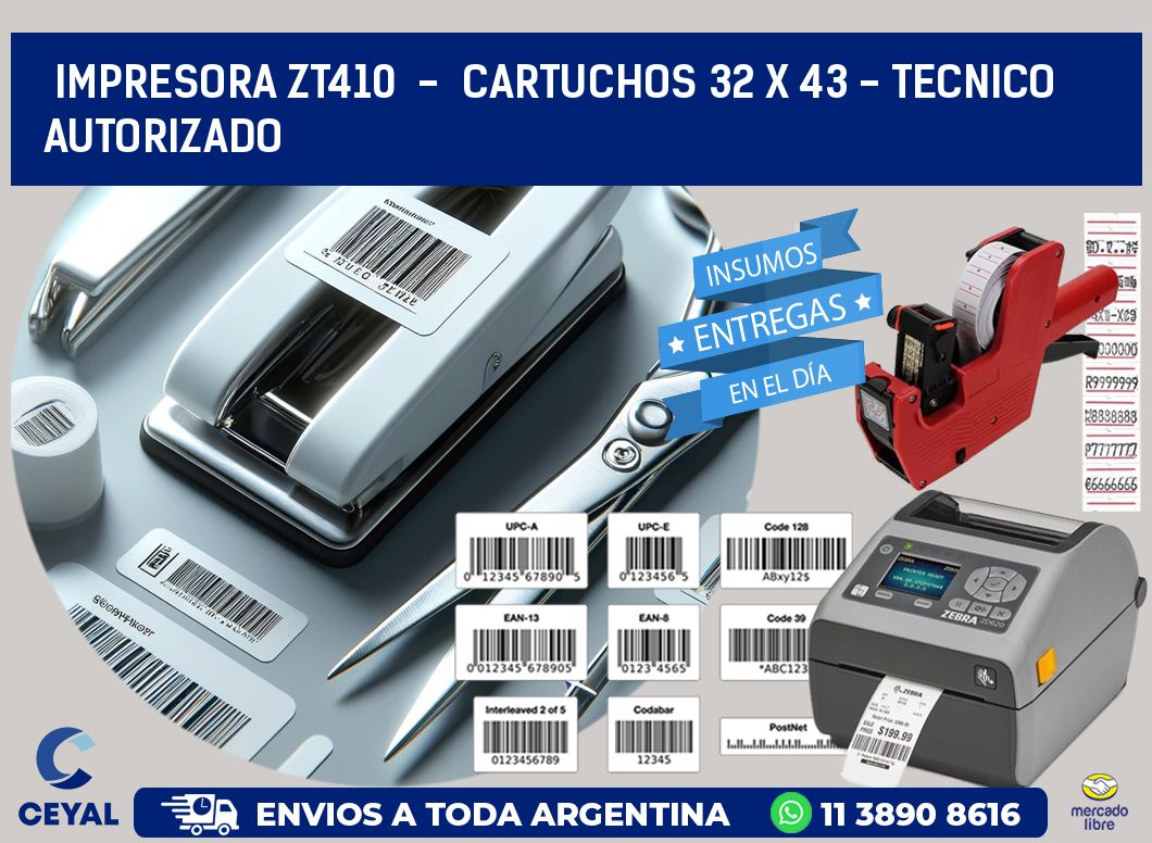 IMPRESORA ZT410  -  CARTUCHOS 32 x 43 - TECNICO AUTORIZADO