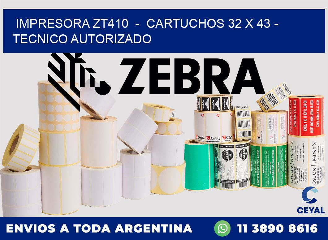 IMPRESORA ZT410  -  CARTUCHOS 32 x 43 - TECNICO AUTORIZADO