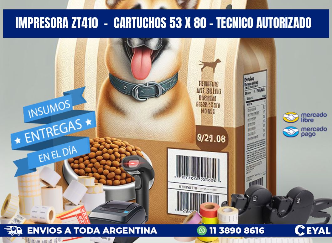 IMPRESORA ZT410  -  CARTUCHOS 53 x 80 - TECNICO AUTORIZADO