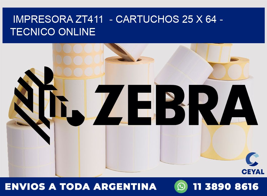 IMPRESORA ZT411  - CARTUCHOS 25 x 64 - TECNICO ONLINE