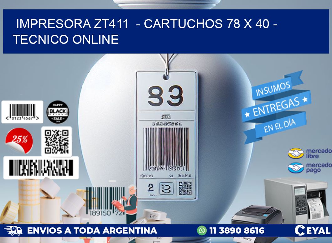 IMPRESORA ZT411  - CARTUCHOS 78 x 40 - TECNICO ONLINE
