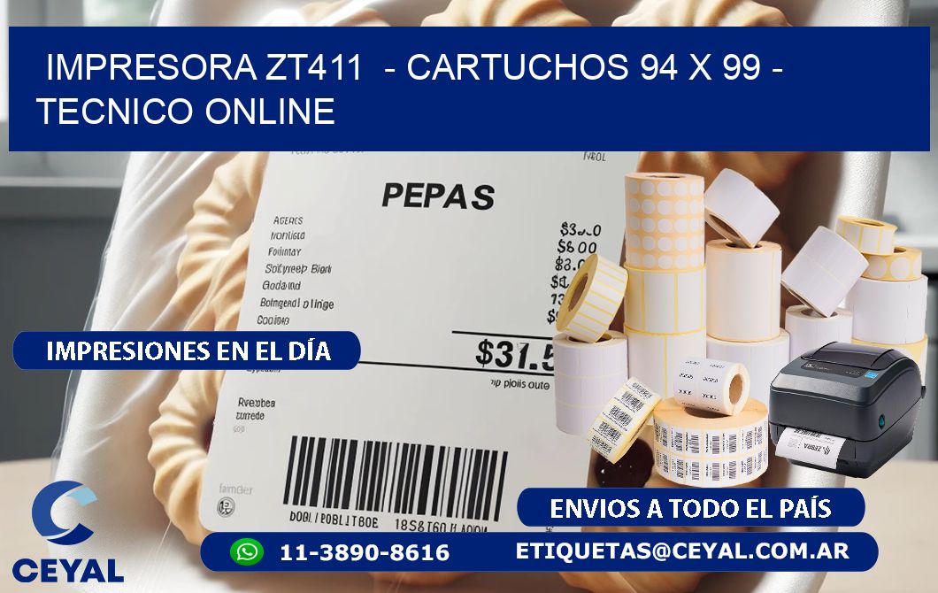 IMPRESORA ZT411  - CARTUCHOS 94 x 99 - TECNICO ONLINE