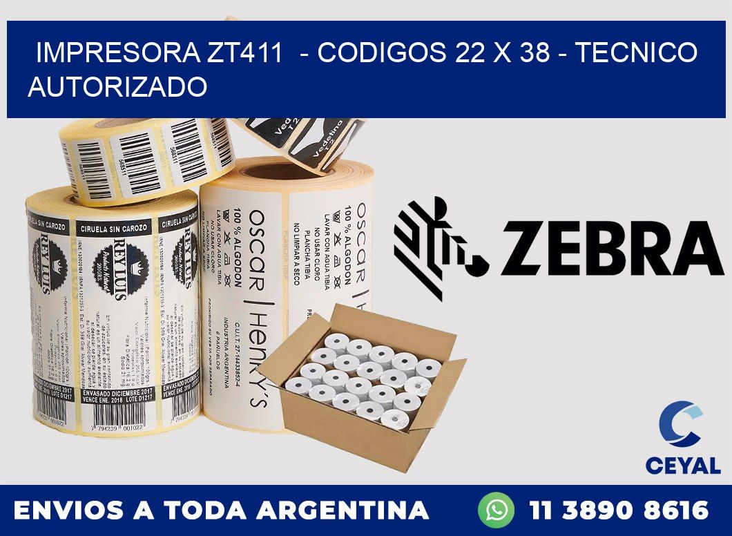 IMPRESORA ZT411  - CODIGOS 22 x 38 - TECNICO AUTORIZADO