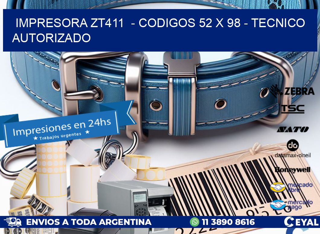 IMPRESORA ZT411  - CODIGOS 52 x 98 - TECNICO AUTORIZADO