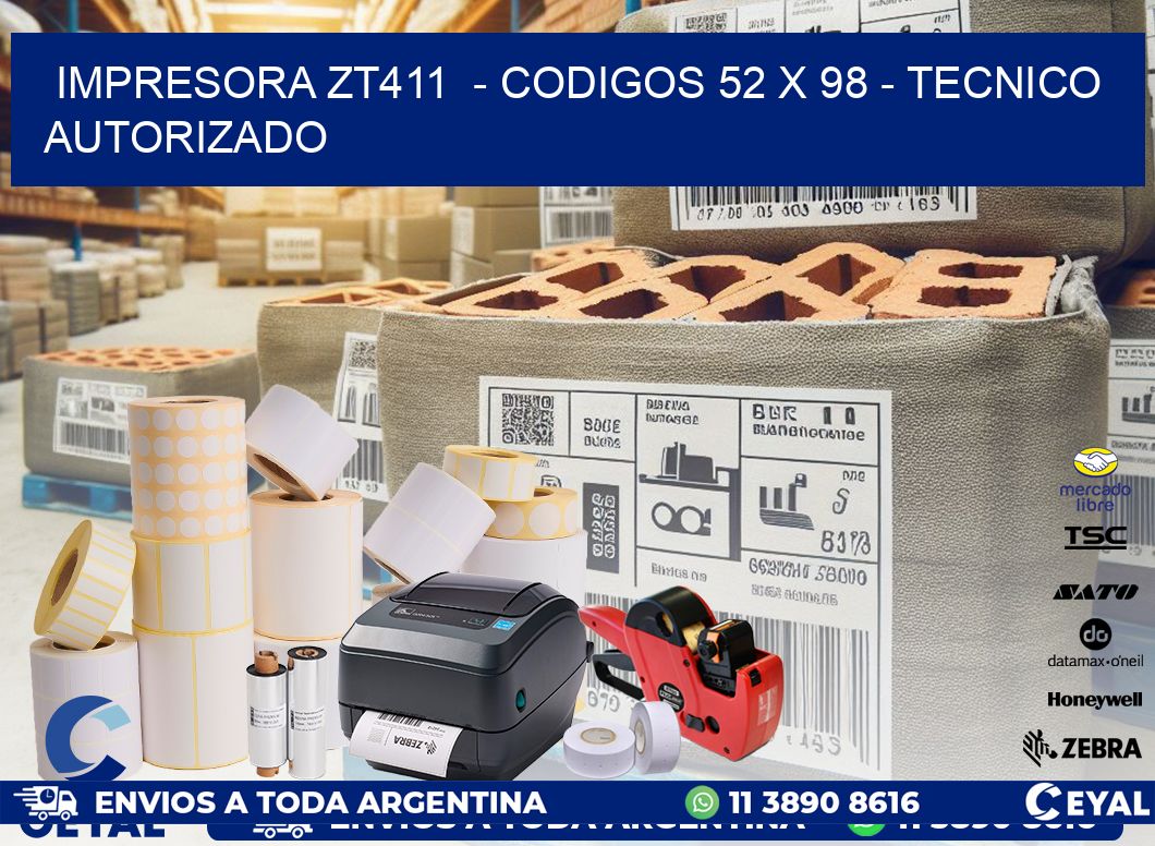 IMPRESORA ZT411  - CODIGOS 52 x 98 - TECNICO AUTORIZADO