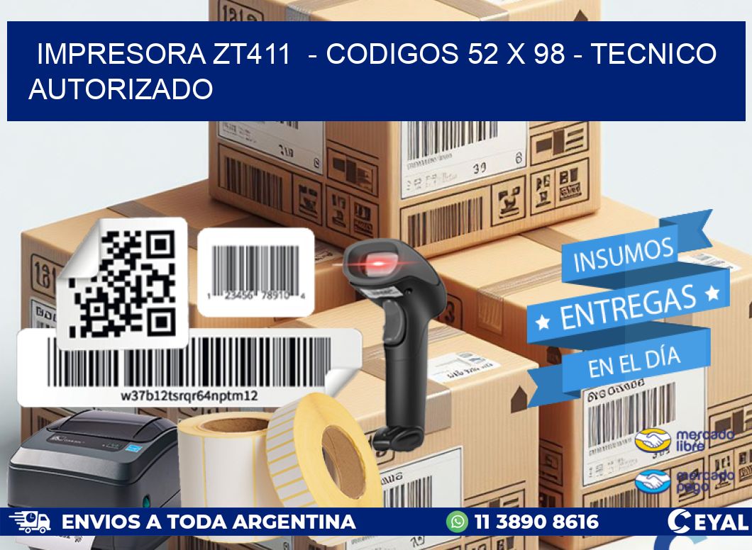 IMPRESORA ZT411  – CODIGOS 52 x 98 – TECNICO AUTORIZADO