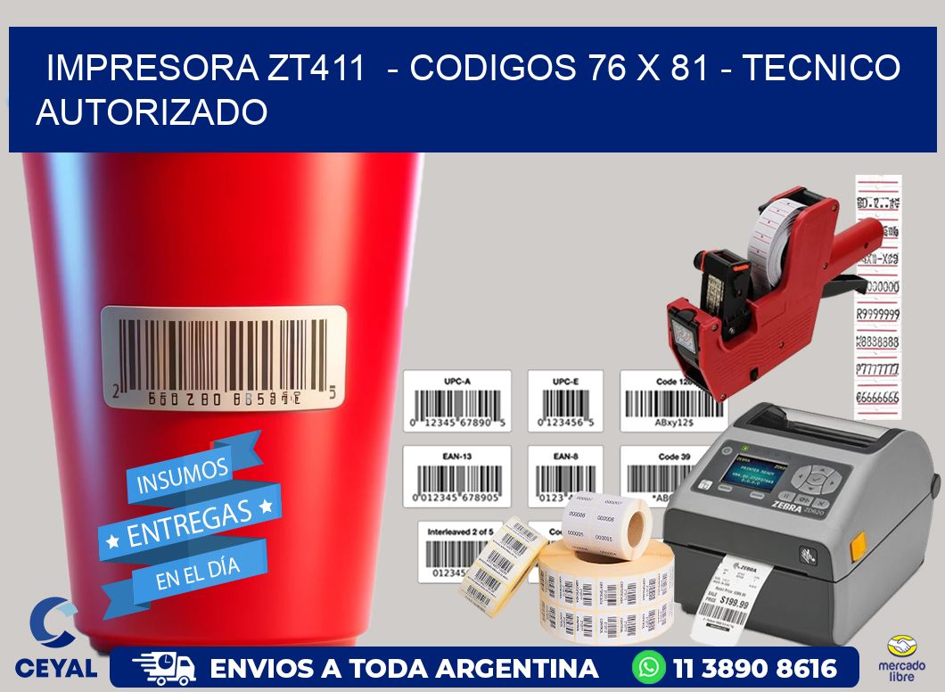 IMPRESORA ZT411  - CODIGOS 76 x 81 - TECNICO AUTORIZADO
