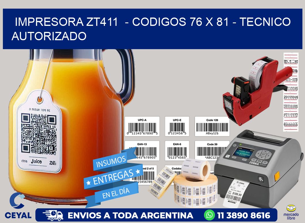 IMPRESORA ZT411  - CODIGOS 76 x 81 - TECNICO AUTORIZADO