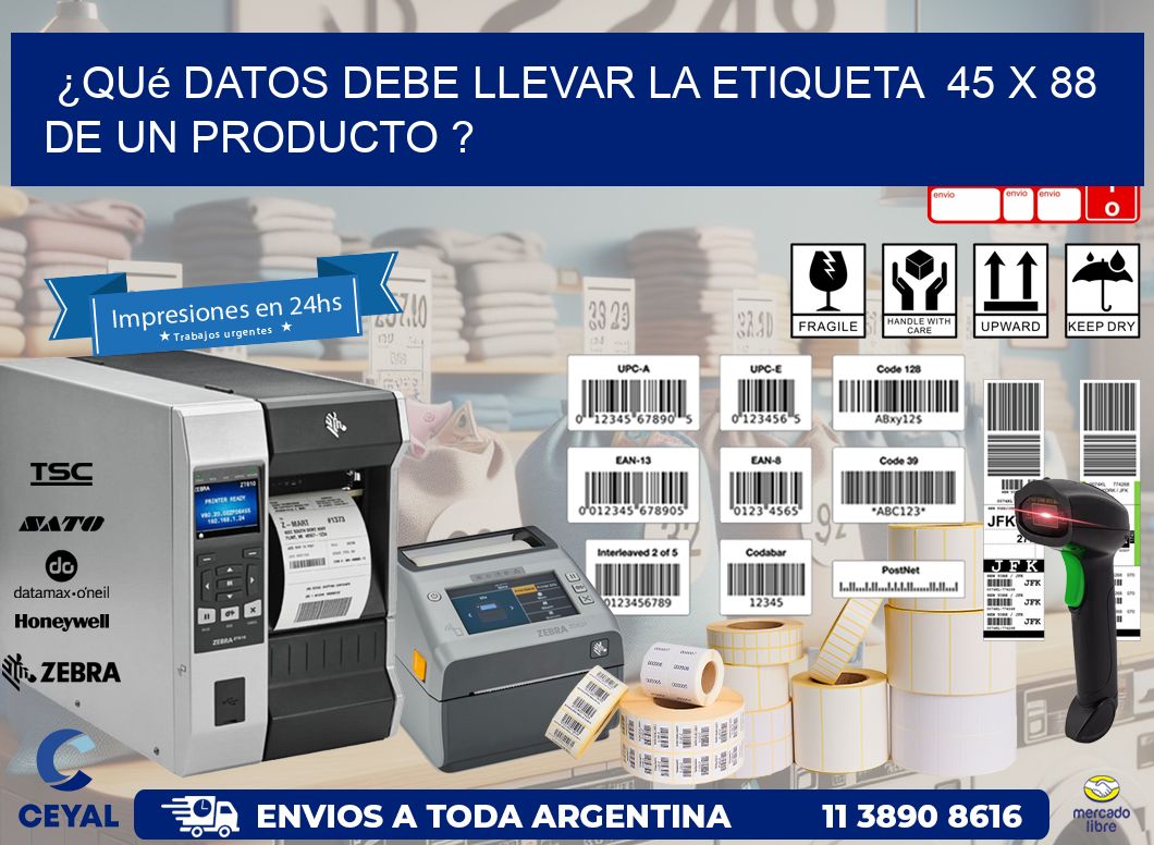 ¿Qué datos debe llevar la etiqueta  45 x 88 de un producto ?