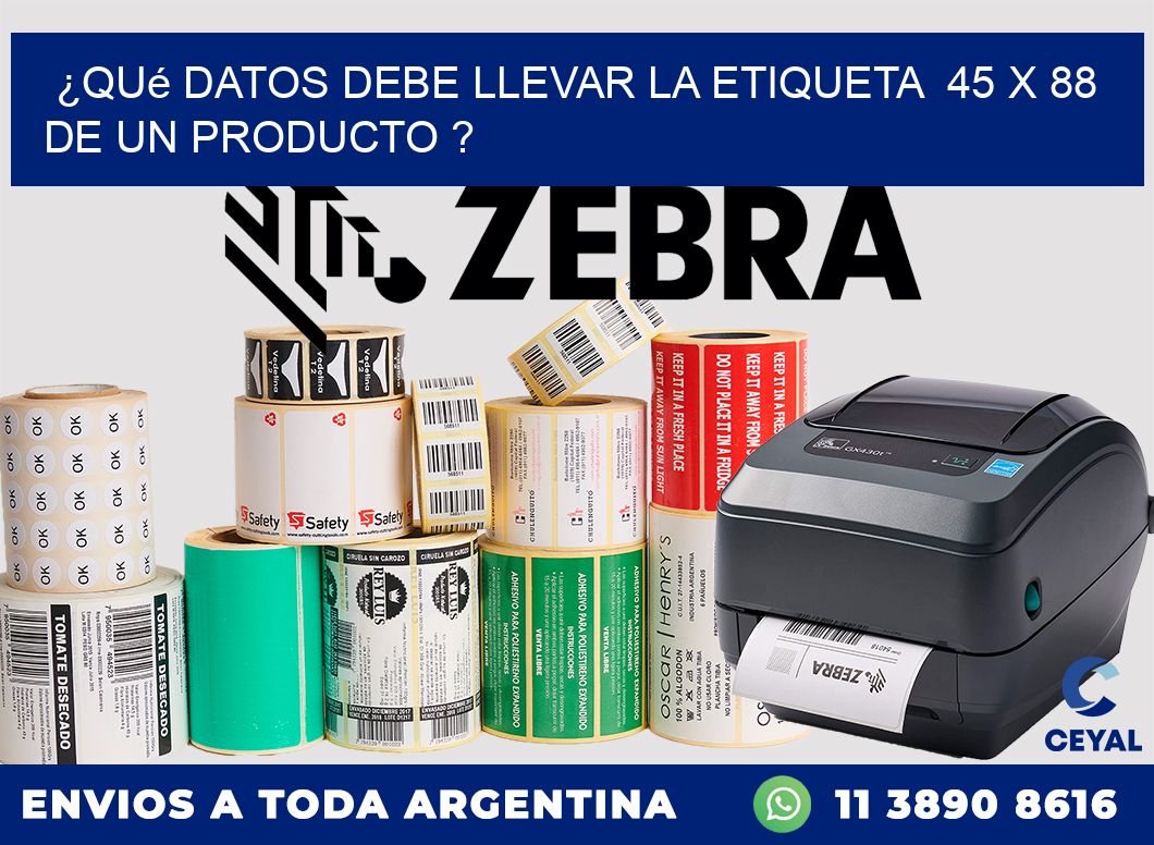 ¿Qué datos debe llevar la etiqueta  45 x 88 de un producto ?