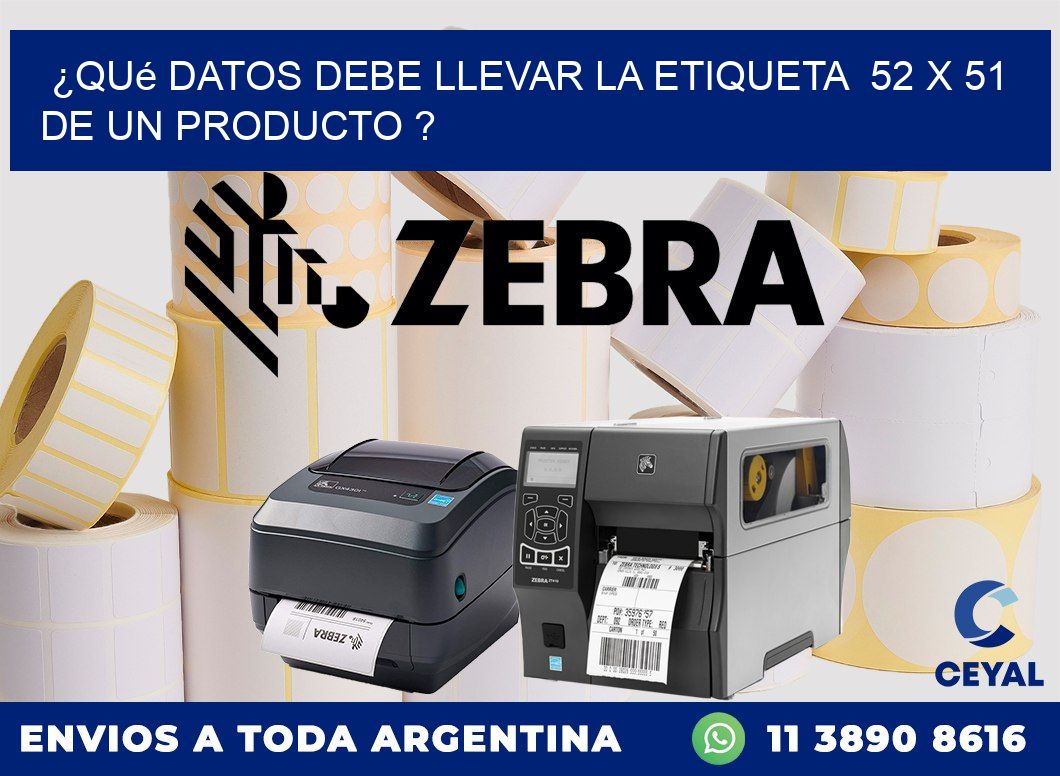 ¿Qué datos debe llevar la etiqueta  52 x 51 de un producto ?