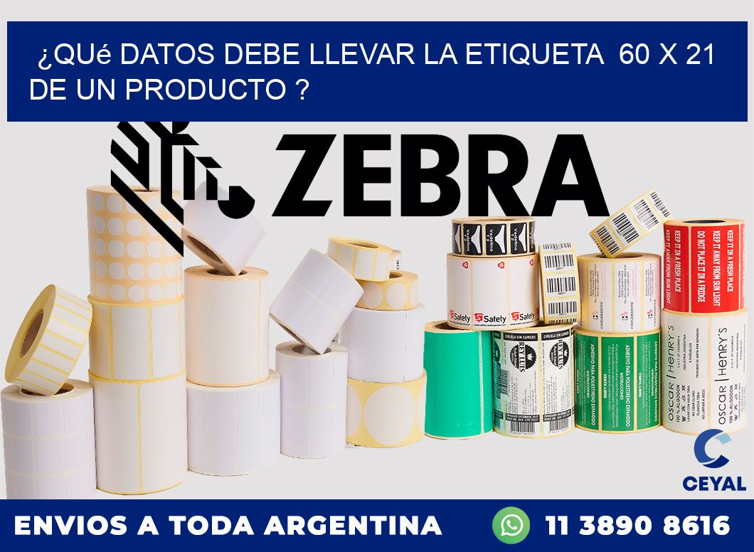 ¿Qué datos debe llevar la etiqueta  60 x 21 de un producto ?