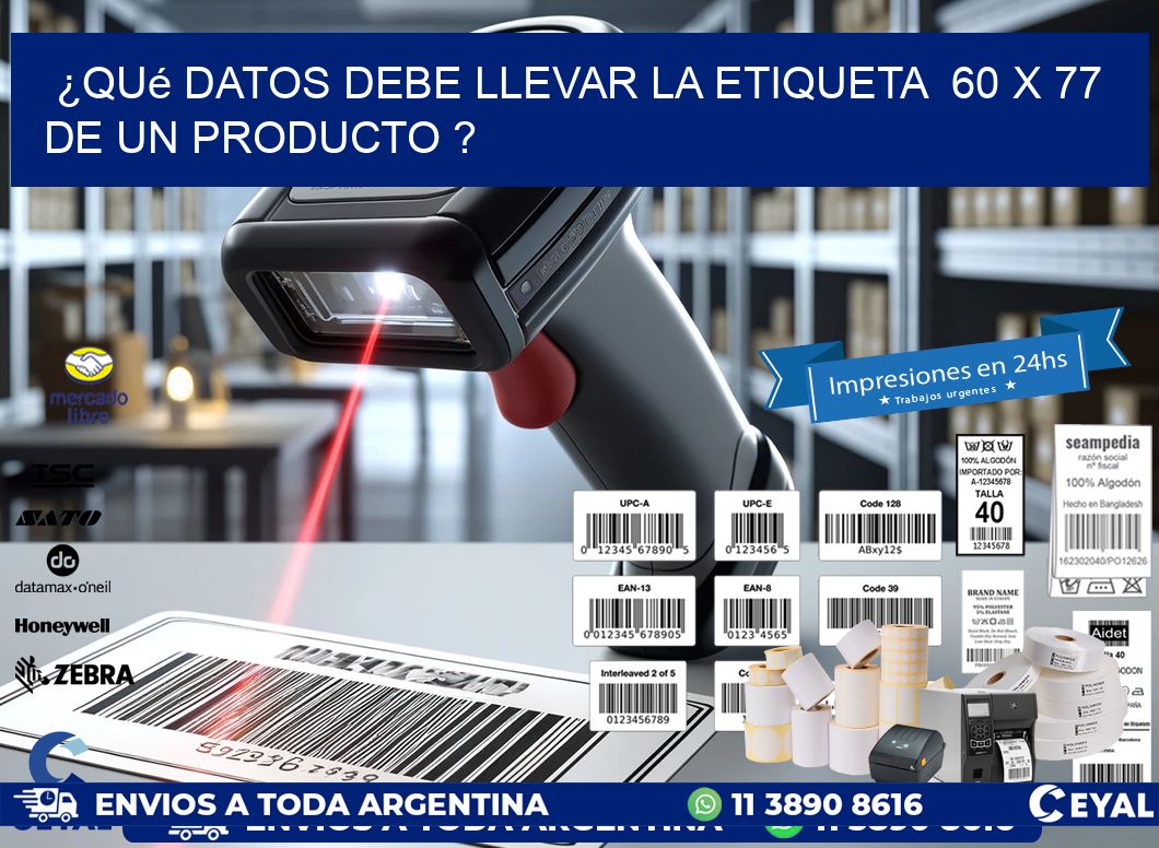 ¿Qué datos debe llevar la etiqueta  60 x 77 de un producto ?
