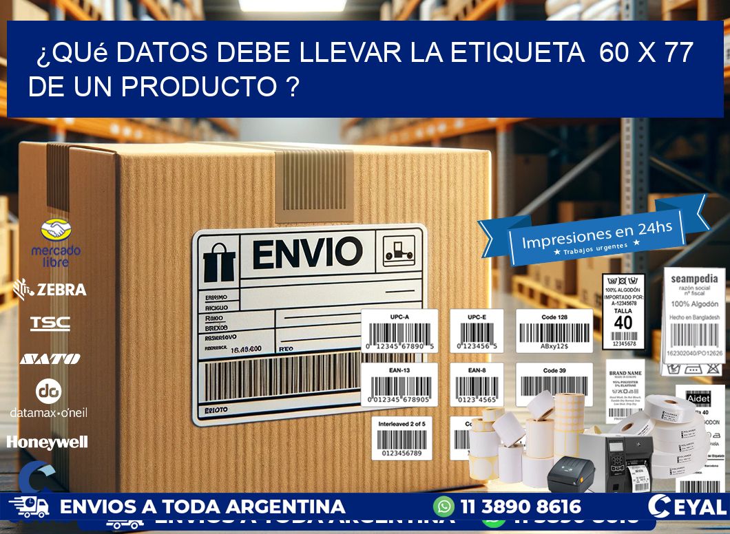 ¿Qué datos debe llevar la etiqueta  60 x 77 de un producto ?
