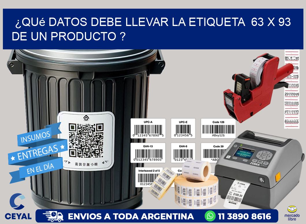 ¿Qué datos debe llevar la etiqueta  63 x 93 de un producto ?