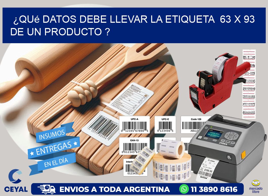¿Qué datos debe llevar la etiqueta  63 x 93 de un producto ?