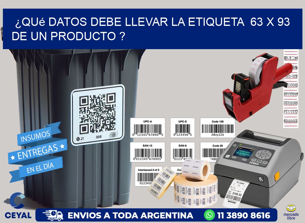 ¿Qué datos debe llevar la etiqueta  63 x 93 de un producto ?